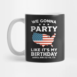 We Gonna Party Like It's My Birthday America 1776 Mug